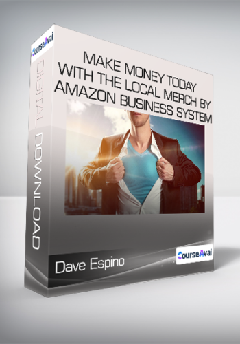 Dave Espino - Make Money Today With The Local Merch By Amazon Business System
