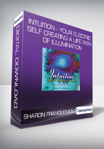 Sharon Franquemont - Intuition - Your Electric Self Creating A Life Path of Illumination