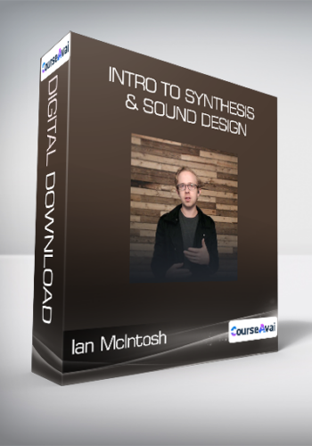 Ian McIntosh - Intro To Synthesis & Sound Design