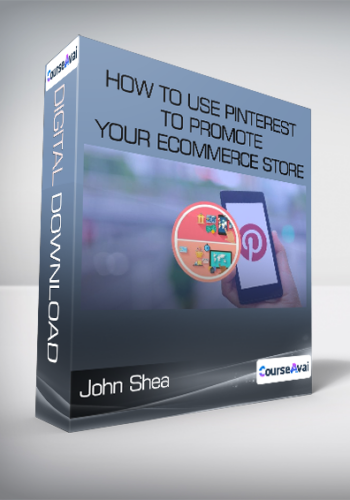 John Shea – How To Use Pinterest To Promote Your ECommerce Store