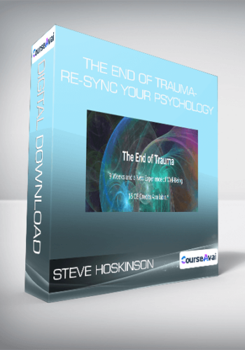 Steve Hoskinson - The End of Trauma- Re-Sync Your Psychology