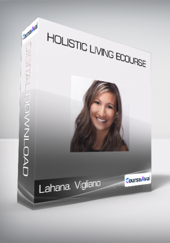 Lahana. Vigliano - Holistic Living eCourse
