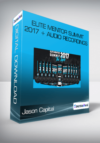 Jason Capital – Elite Mentor Summit 2017 + Audio Recordings