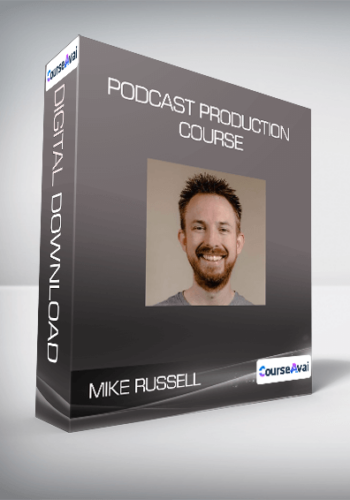 Mike Russell – Podcast Production Course