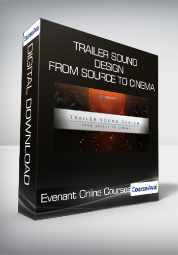 Evenant Online Courses – Trailer Sound Design From Source To Cinema