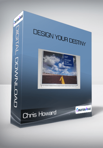 Chris Howard – Design Your Destiny