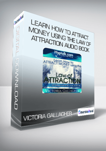 Victoria Gallagher – Learn How To Attract Money Using The Law Of Attraction Audio Book