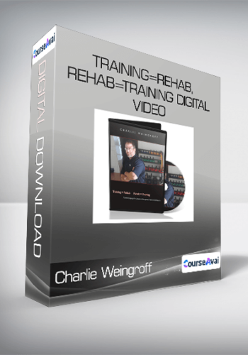 Charlie Weingroff - Training=Rehab, Rehab=Training Digital Video