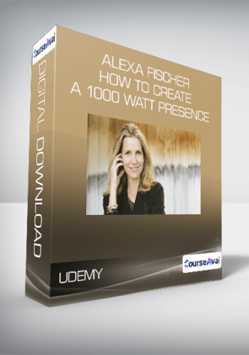 Udemy – Alexa Fischer – How To Create A 1000 Watt Presence