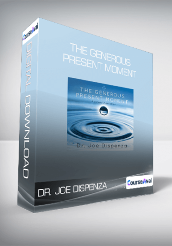 Dr. Joe Dispenza – The Generous Present Moment