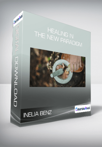 Inelia Benz - Healing in the New Paradigm