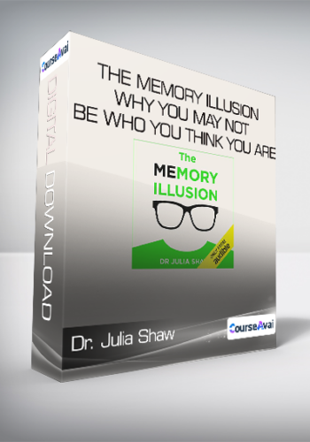 Dr. Julia Shaw - The Memory Illusion - Why You May Not Be Who You Think You Are