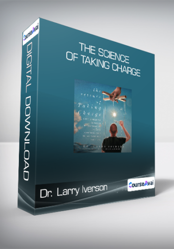 Dr. Larry Iverson – The Science Of Taking Charge