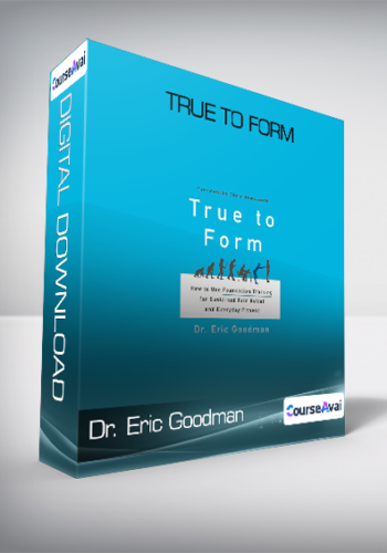 Dr. Eric Goodman - True to Form