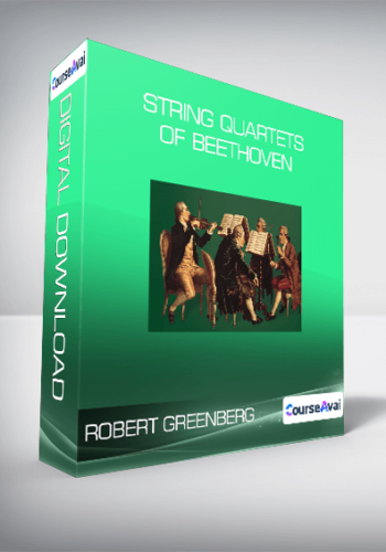 Robert Greenberg – String Quartets Of Beethoven