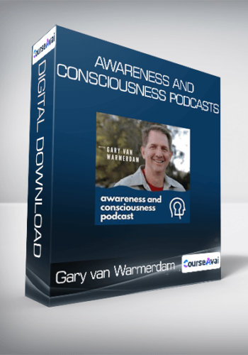 Gary Van Warmerdam – Awareness And Consciousness Podcasts