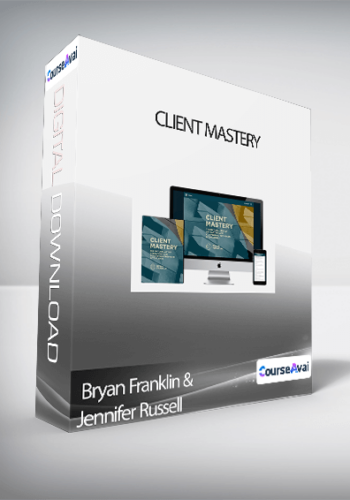 Bryan Franklin & Jennifer Russell – Client Mastery