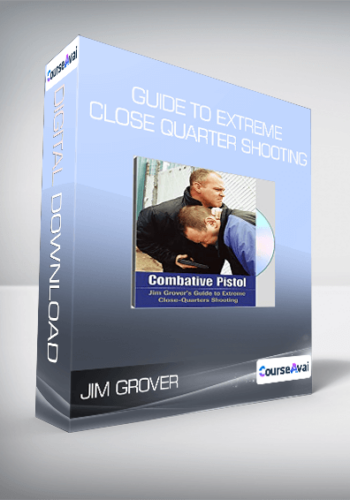 Jim Grover - Guide to Extreme Close Quarter Shooting