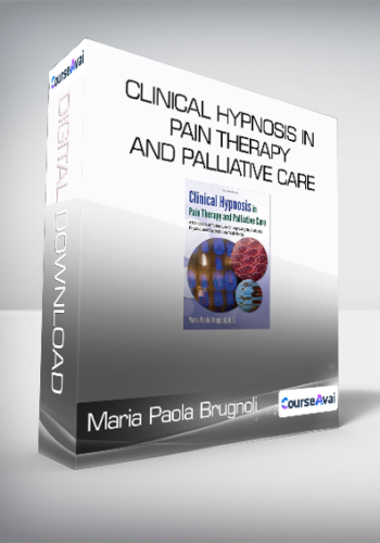 Maria Paola Brugnoli – Clinical Hypnosis In Pain Therapy And Palliative Care