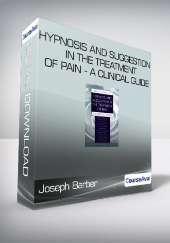 Joseph Barber And  Ernest R. Hilgard – Hypnosis And Suggestion In The Treatment Of Pain – A Clinical Guide