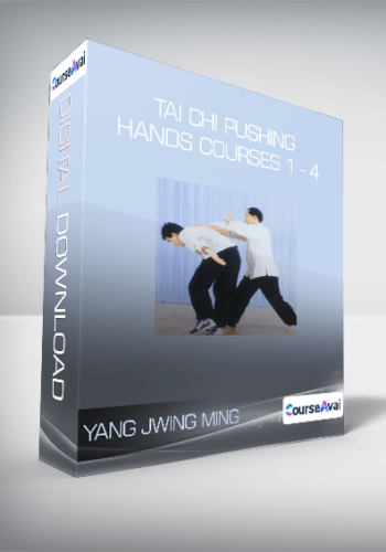 Yang Jwing Ming – Tai Chi Pushing Hands Courses 1 – 4