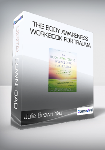 Julie Brown Yau – The Body Awareness Workbook For Trauma