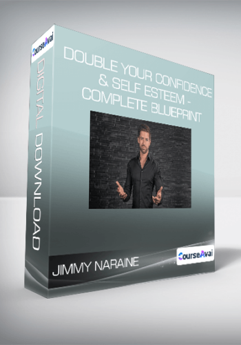 Jimmy Naraine – Double Your Confidence & Self Esteem – Complete Blueprint