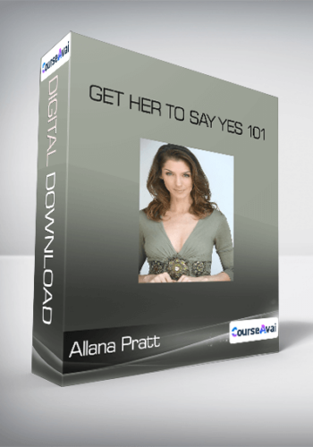 Allana Pratt – Get Her To Say Yes 101
