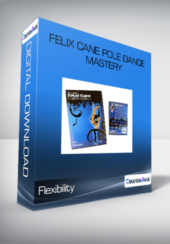 Felix Cane Pole Dance Mastery – Flexibility