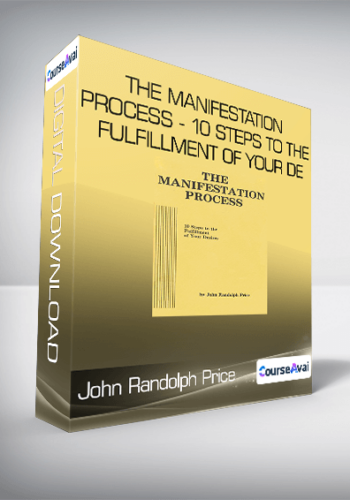 John Randolph Price – The Manifestation Process – 10 Steps To The Fulfillment Of Your De