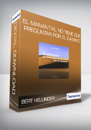 Bert Hellinger – El Manantial No Tiene Que Preguntar Por El Camino