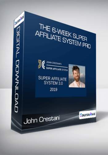 John Crestani – The 6-Week Super Affiliate System Pro