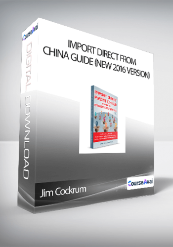 Jim Cockrum – Import Direct From China Guide (New 2016 Version)