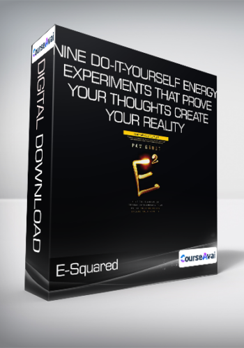 E-Squared - Nine Do-It-Yourself Energy Experiments That Prove Your Thoughts Create Your Reality