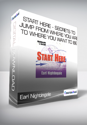 Earl Nightingale – Start Here – Secrets To Jump From Where You Are To Where You Want To Be