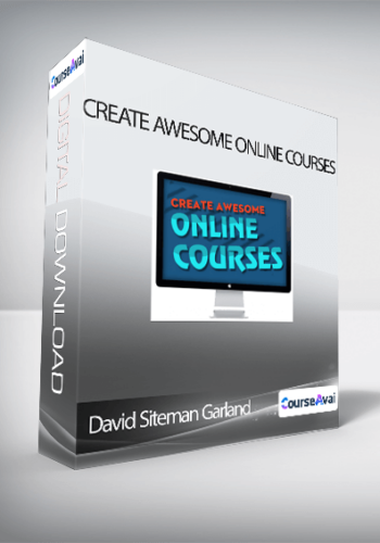 David Siteman Garland – Create Awesome Online Courses