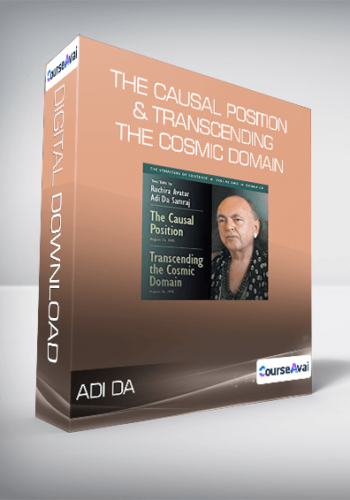 Adi Da - The Causal Position & Transcending The Cosmic Domain