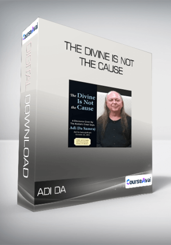 Adi Da – The Divine Is Not The Cause