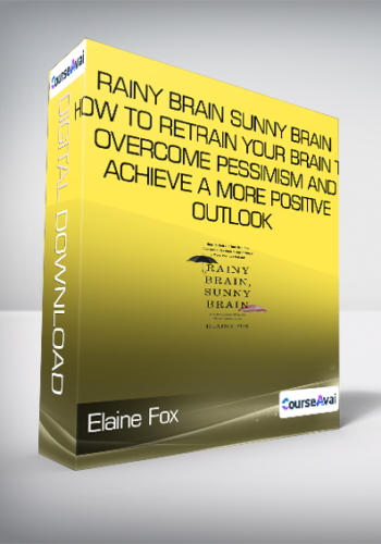 Elaine Fox - Rainy Brain - Sunny Brain - How to Retrain Your Brain to Overcome Pessimism and Achieve a More Positive Outlook