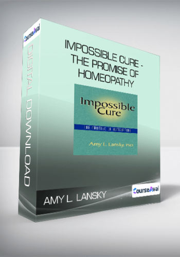 Amy L. Lansky – Impossible Cure – The Promise Of Homeopathy