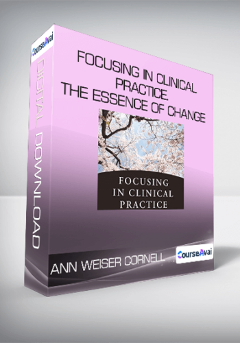 Ann Weiser Cornell – Focusing In Clinical Practice. The Essence Of Change