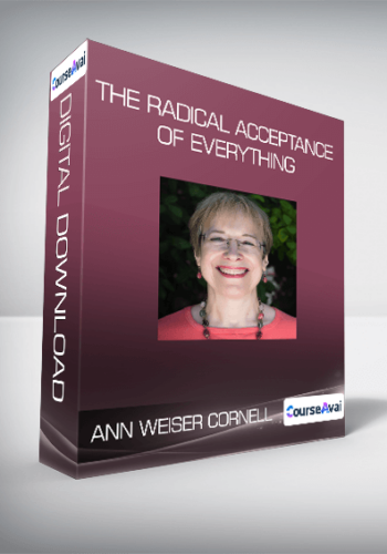 Ann Weiser Cornell – The Radical Acceptance Of Everything