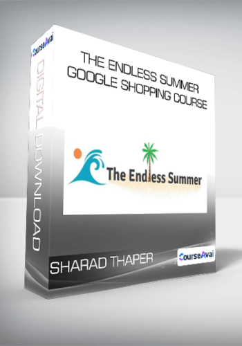 Sharad Thaper – The Endless Summer Google Shopping Course