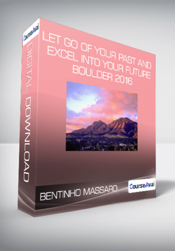 Bentinho Massaro - Let Go of your Past and Excel into your Future - Boulder 2016