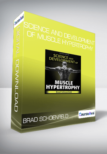 Brad Schoenfeld – Science And Development Of Muscle Hypertrophy