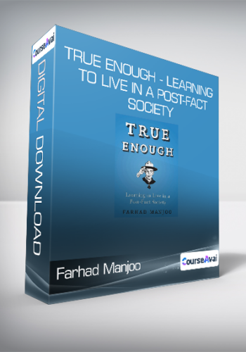Farhad Manjoo - True Enough - Learning to Live in a Post-Fact Society