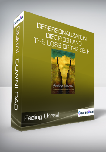Feeling Unreal - Depersonalization Disorder and the Loss of the Self