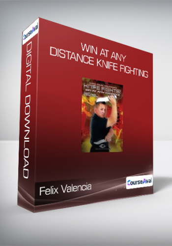 Felix Valencia - Win At Any Distance Knife Fighting