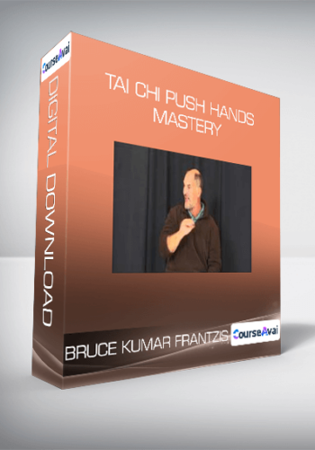 Bruce Kumar Frantzis – Tai Chi Push Hands Mastery (full)