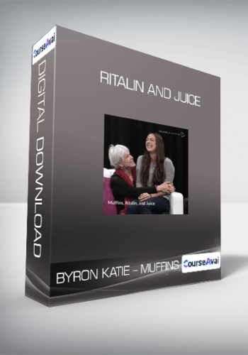 Byron Katie – Muffins – Ritalin And Juice